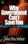 Why Government Can't Save You: An Alternative to Political Activism cover