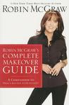 Robin McGraw's Complete Makeover Guide: A Companion to What's Age Got to Do with It?
