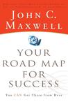 Your Road Map for Success: You Can Get There from Here cover