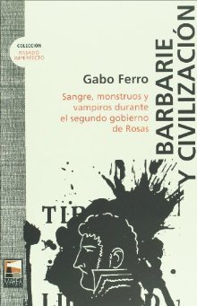 barbarie-y-civilizacin-sangre-monstruos-y-vampiros-durante-el-segundo-gobierno-de-rosas