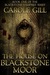 The House on Blackstone Moor (The Blackstone Vampires Series, #1) by Carole Gill