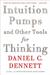 Intuition Pumps And Other Tools for Thinking