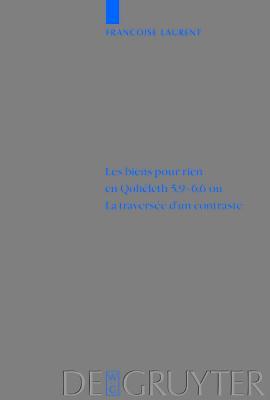 Les Biens Pour Rien En Qoh�leth 5,9-6,6 Ou. La Travers�e D'Un Contraste