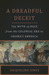 A Dreadful Deceit The Myth of Race from the Colonial Era to Obama's America by Jacqueline Jones