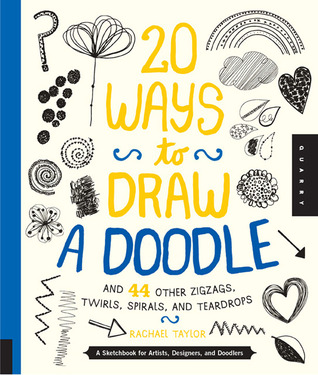 20 Ways to Draw a Doodle and 44 Other Zigzags, Twirls, Spirals, and Teardrops: A Sketchbook for Artists, Designers, and Doodlers Descarga gratuita del Google eBook