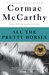 All The Pretty Horses (The Border Trilogy, #1) by Cormac McCarthy