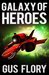 Galaxy of Heroes (Galaxy of Heroes, #1) by Gus Flory