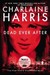 Dead Ever After (Sookie Stackhouse, #13) by Charlaine Harris