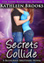 Secrets Collide (Bluegrass Brothers, #5) by Kathleen Brooks