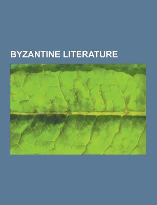 byzantine-literature-suda-agathias-gazetteer-alexander-romance-chronicle-of-monemvasia-digenes-akritas-belthandros-and-chrysantza