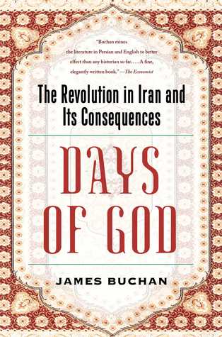 Days Of God The Revolution In Iran And Its Consequences