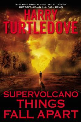Things Fall Apart (Supervolcano, #3)
