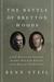 The Battle of Bretton Woods John Maynard Keynes, Harry Dexter White, and the Making of a New World Order by Benn Steil