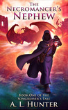 The Necromancer's Nephew (Songreaver's Tale, #1)