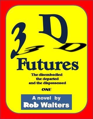 Libros gratis para descargar en ipad 2 3D Futures: The disembodied, the departed and the dispossessed