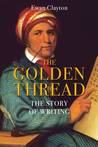The Golden Thread: A History of Writing