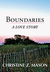 Boundaries A Love Story by Christine Z. Mason