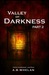 Valley of Darkness Part 2 (Fields of Elysium, #2b) by A.B. Whelan