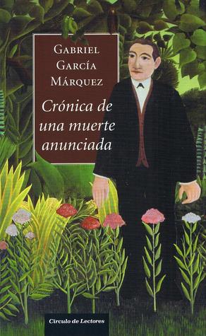 Crónica de una muerte anunciada by Gabriel Garcí­a Márquez