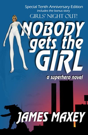 Nobody Gets the Girl by James Maxey