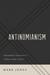 Antinomianism: Reformed Theology's Unwelcome Guest?