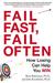 Fail Fast, Fail Often How Losing Can Help You Win by Ryan Babineaux