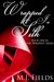 Wrapped in Silk (Wrapped, #1) by M.J. Fields