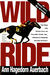 Wild Ride The Rise and Tragic Fall of Calumet Farm, Inc., America's Premier Racing Dynasty by Ann Hagedorn Auerbach