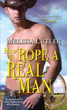 How to Rope a Real Man (Catcher Creek, #3)