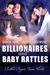 Billionaires and Baby Rattles by Dahlia Rose