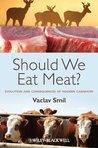 Should We Eat Meat?: Evolution and Consequences of Modern Carnivory cover