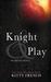 Knight & Play (Knight, #1) by Kitty French