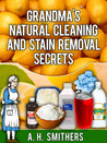 Grandma's natural cleaning and stain removal secrets