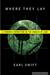 Where They Lay A Forensic Expedition in the Jungles of Laos by Earl Swift