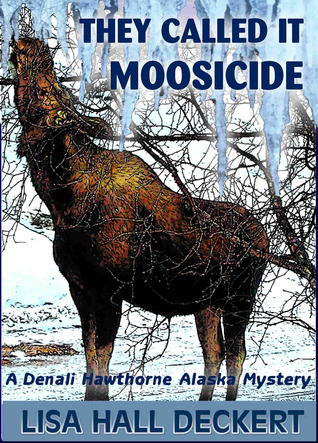 They Called It Moosicide by Lisa Deckert
