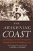 The Awakening Coast An Anthology of Moravian Writings from Mosquitia and Eastern Nicaragua, 1849-1899 by Karl Offen