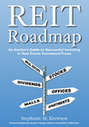 Reit Roadmap: An Insider's Guide to Successful Investing in Real Estate Investment Trusts: Practical Wisdom from Decades of Buying, Selling & Valuing Reits on Wall Street