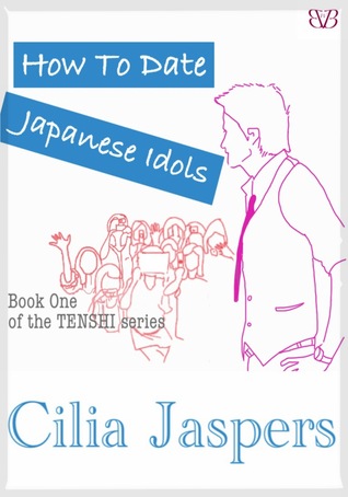How to Date Japanese Idols by Cilia Jaspers