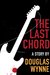 The Last Chord by Douglas Wynne