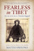 Fearless in Tibet The Life of the Mystic Terton Sogyal by Matteo Pistono