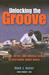 Unlocking the Groove Rhythm, Meter, and Musical Design in Electronic Dance Music by Mark J. Butler