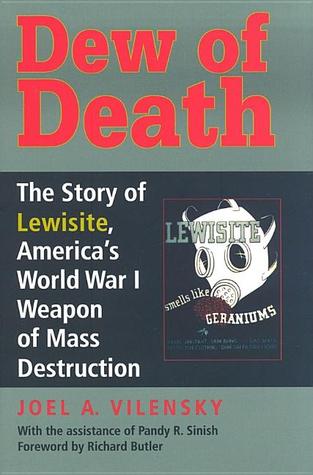 dew-of-death-the-story-of-lewisite-america-s-world-war-i-weapon-of-mass-destruction