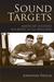 Sound Targets American Soldiers and Music in the Iraq War by Jonathan Pieslak