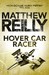 Hover Car Racer (Hover Car Racer, #1-3) by Matthew Reilly