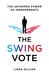 The Swing Vote: The Untapped Power of Independents