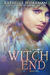 Witch End (The Cindy Chronicles, #6) by RaShelle Workman