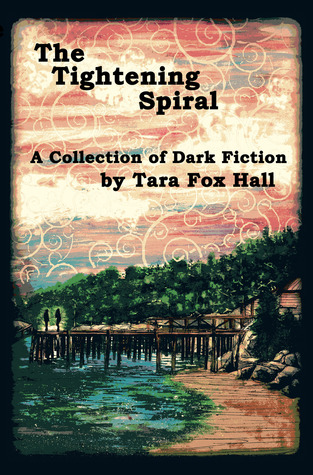 The Tightening Spiral by Tara Fox Hall