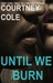 Until We Burn (Beautifully Broken, #2.5) by Courtney Cole