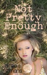 Not Pretty Enough (Not Pretty Enough, #1)