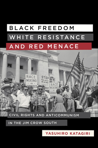 Black Freedom, White Resistance, and Red Menace: Civil Rights and Anticommunism in the Jim Crow South MOBI PDF por Yasuhiro Katagiri 978-0807153130